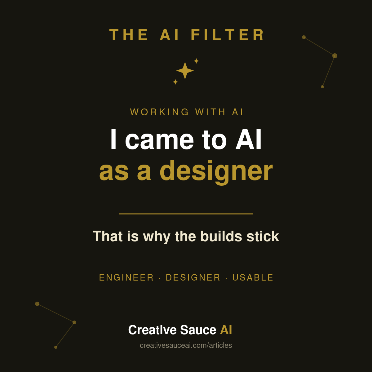 I came to AI as a designer, and that is why my builds stick